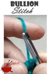 Bullion stitch looks very decorative, but requires a lot of practice - A few practical tips and videos to make your learning curve easier...